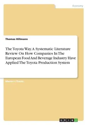 The Toyota Way. A Systematic Literature Review On How Companies In The European Food And Beverage Industry Have Applied The Toyota Production System