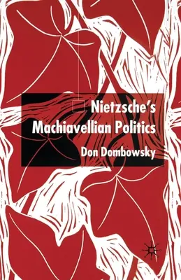 Nietzsches machiavellistische Politik - Nietzsche's Machiavellian Politics