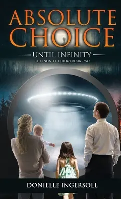 Absolute Entscheidung: Bis zur Unendlichkeit - Buch zwei der Infinity-Trilogie - Absolute Choice: Until Infinity the Infinity Trilogy Book Two