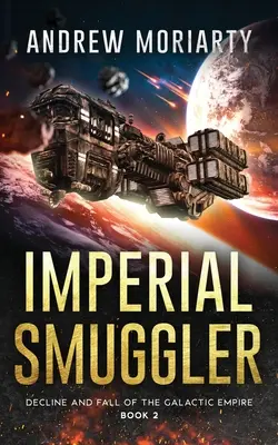 Imperialer Schmuggler: Niedergang und Fall des Galaktischen Imperiums Buch 2 - Imperial Smuggler: Decline and Fall of the Galactic Empire Book 2