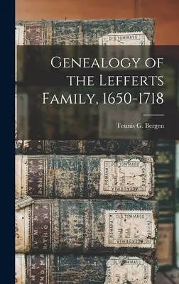 Genealogie der Familie Lefferts, 1650-1718 - Genealogy of the Lefferts Family, 1650-1718