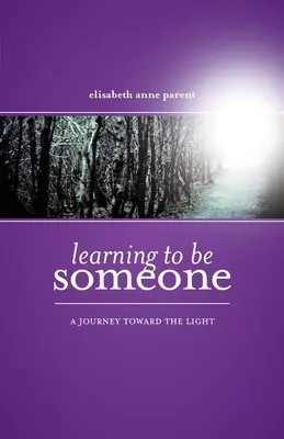 Lernen, jemand zu sein: Eine Reise zum Licht - Learning To Be Someone: A Journey Toward the Light