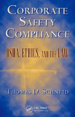 Einhaltung der Sicherheitsvorschriften in Unternehmen: OSHA, Ethik und das Gesetz - Corporate Safety Compliance: OSHA, Ethics, and the Law