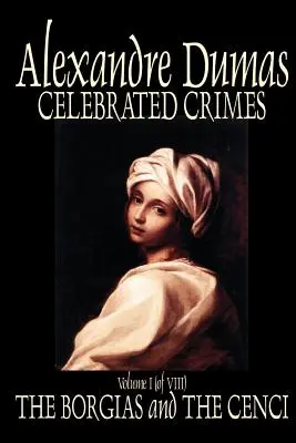 Berühmte Verbrechen, Bd. I von Alexandre Dumas, Belletristik, Wahre Verbrechen, Literatursammlungen - Celebrated Crimes, Vol. I by Alexandre Dumas, Fiction, True Crime, Literary Collections