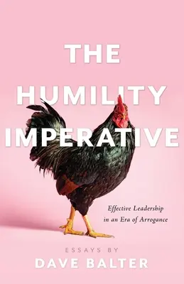 Der Imperativ der Bescheidenheit: Effektive Führung in einer Ära der Arroganz - The Humility Imperative: Effective Leadership in an Era of Arrogance