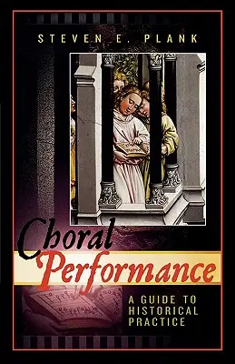 Chorgesang: Ein Leitfaden für die historische Praxis - Choral Performance: A Guide to Historical Practice