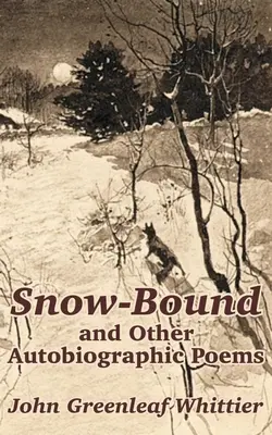 Snow-Bound und andere autobiografische Gedichte - Snow-Bound and Other Autobiographic Poems