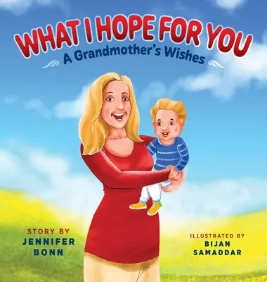 Was ich mir für dich wünsche: Die Wünsche einer Großmutter - What I Hope for You: A Grandmother's Wishes
