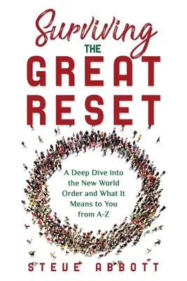 Den großen Neustart überleben: Ein tiefes Eintauchen in die neue Weltordnung und was sie für Sie bedeutet von A-Z - Surviving the Great Reset: A Deep Dive into the New World Order and What It Means to You from A-Z