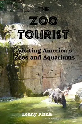 Der Zootourist: Besuche in Amerikas Zoos und Aquarien - The Zoo Tourist: Visiting America's Zoos and Aquariums