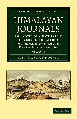 Himalaya-Tagebücher: Oder, Notizen eines Naturforschers in Bengalen, dem Sikkim- und Nepal-Himalaya, den Khasia-Bergen, etc. - Himalayan Journals: Or, Notes of a Naturalist in Bengal, the Sikkim and Nepal Himalayas, the Khasia Mountains, Etc.