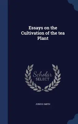 Essays über den Anbau der Teepflanze - Essays on the Cultivation of the tea Plant