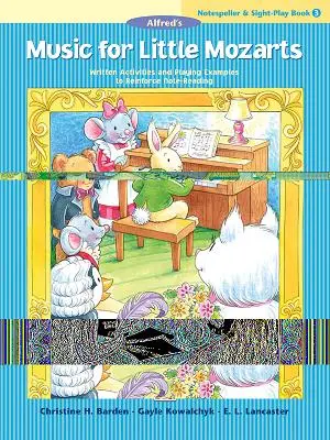 Musik für kleine Mozarts - Notenschreiber und Spielbuch, Heft 3: Schriftliche Übungen und Spielbeispiele zur Vertiefung des Notenlesens - Music for Little Mozarts Notespeller & Sight-Play Book, Bk 3: Written Activities and Playing Examples to Reinforce Note-Reading