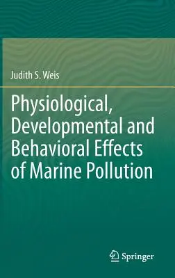 Physiologische, entwicklungs- und verhaltensbedingte Auswirkungen der Meeresverschmutzung - Physiological, Developmental and Behavioral Effects of Marine Pollution