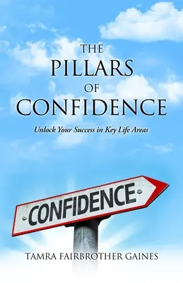 Die Säulen der Zuversicht: Entschlüsseln Sie Ihren Erfolg in wichtigen Lebensbereichen - The Pillars of Confidence: Unlock Your Success in Key Life Areas