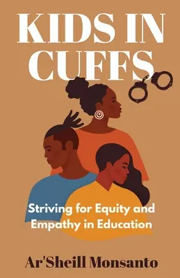 Kinder in Handschellen: Streben nach Gleichheit und Empathie in der Bildung - Kids in Cuffs: Striving For Equity and Empathy in Education