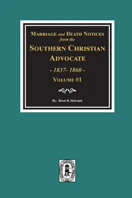 Heirats- und Todesanzeigen aus dem Southern Christian Advocate, 1837-1860. (Bd. 1) - Marriage and Death Notices from the Southern Christian Advocate, 1837-1860. (Vol. #1)