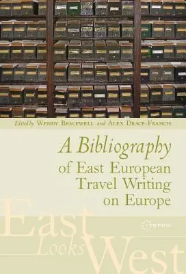 Eine Bibliographie osteuropäischer Reiseberichte über Europa - A Bibliography of East European Travel Writing on Europe