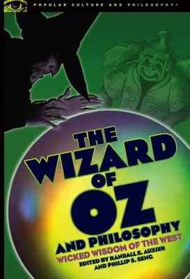 Der Zauberer von Oz und die Philosophie: Die böse Weisheit des Westens - The Wizard of Oz and Philosophy: Wicked Wisdom of the West