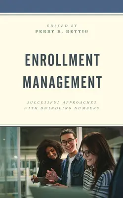 Einschreibungsmanagement: Erfolgreiche Ansätze bei schwindenden Zahlen - Enrollment Management: Successful Approaches with Dwindling Numbers