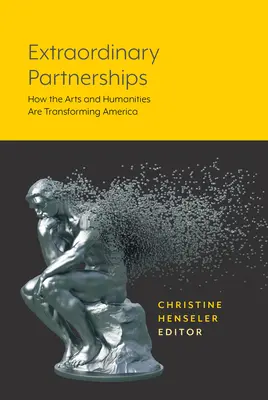 Außergewöhnliche Partnerschaften: Wie die Künste und Geisteswissenschaften Amerika verändern - Extraordinary Partnerships: How the Arts and Humanities are Transforming America