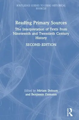 Lesen von Primärquellen: Die Interpretation von Texten aus der Geschichte des neunzehnten und zwanzigsten Jahrhunderts - Reading Primary Sources: The Interpretation of Texts from Nineteenth and Twentieth Century History