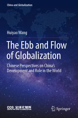 Die Ebbe und Flut der Globalisierung: Chinesische Perspektiven zu Chinas Entwicklung und Rolle in der Welt - The Ebb and Flow of Globalization: Chinese Perspectives on China's Development and Role in the World