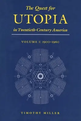 Die Suche nach der Utopie im Amerika des zwanzigsten Jahrhunderts: Band I: 1900-1960 - The Quest for Utopia in Twentieth-Century America: Volume I: 1900-1960