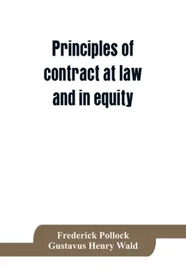 Principles of contract at law and in equity; being a treatise on the general principles concerning the validity of agreements, with a special view to