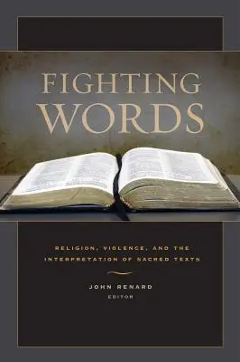 Kämpfende Worte: Religion, Gewalt und die Auslegung heiliger Texte - Fighting Words: Religion, Violence, and the Interpretation of Sacred Texts