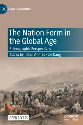 Die Form der Nation im globalen Zeitalter: Ethnographische Perspektiven - The Nation Form in the Global Age: Ethnographic Perspectives