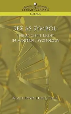 Sex als Symbol: Das uralte Licht in der modernen Psychologie - Sex as Symbol: The Ancient Light in Modern Psychology