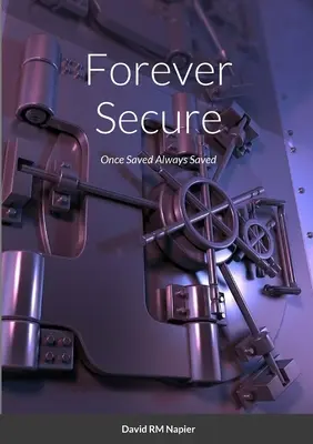 Für immer sicher: Einmal gerettet, immer gerettet - Forever Secure: Once Saved Always Saved