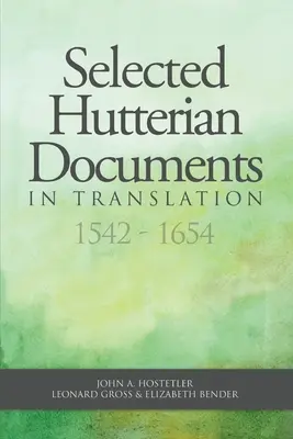 Ausgewählte hutterische Dokumente in Übersetzung, 1542-1654 - Selected Hutterian Documents in Translation, 1542-1654