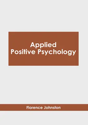 Angewandte Positive Psychologie - Applied Positive Psychology
