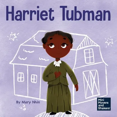 Harriet Tubman: Ein Kinderbuch über Tapferkeit und Mut - Harriet Tubman: A Kid's Book About Bravery and Courage