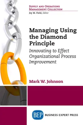 Management nach dem Diamant-Prinzip: Innovationen zur Verbesserung von Organisationsprozessen - Managing Using the Diamond Principle: Innovating to Effect Organizational Process Improvement