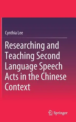 Erforschung und Lehre von Sprechakten in der Zweitsprache im chinesischen Kontext - Researching and Teaching Second Language Speech Acts in the Chinese Context