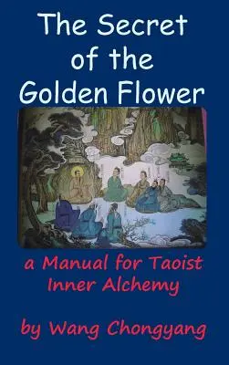 Das Geheimnis der Goldenen Blume: Ein Handbuch für taoistische innere Alchemie - The Secret of the Golden Flower: A Manual for Taoist Inner Alchemy