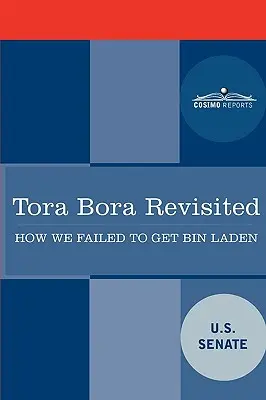 Tora Bora Revisited: Wie es uns nicht gelang, Bin Laden zu fassen, und warum das heute wichtig ist - Tora Bora Revisited: How We Failed to Get Bin Laden and Why It Matters Today
