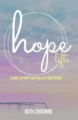 Hoffnung hebt: Geschichten der Hoffnung, die Ihren Geist erheben werden! - Hope Lifts: Stories of Hope That Will Lift Your Spirit!
