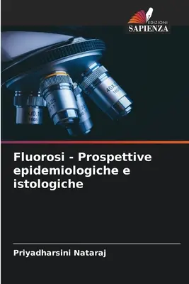 Fluorosi - Epidemiologische und istologische Untersuchungen - Fluorosi - Prospettive epidemiologiche e istologiche