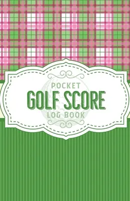 Pocket Golf Score Log Buch: Game Score Sheets Golf Stats Tracker Disc Golf Fairways From Tee To Green - Pocket Golf Score Log Book: Game Score Sheets Golf Stats Tracker Disc Golf Fairways From Tee To Green