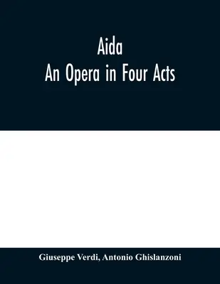 Aida: Eine Oper in vier Aufzügen - Aida: An Opera in Four Acts