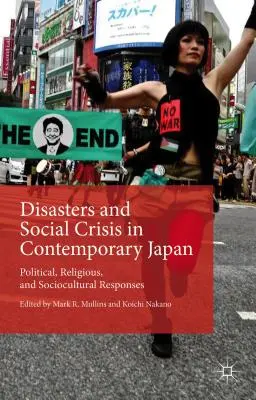 Katastrophen und soziale Krisen im heutigen Japan: Politische, religiöse und soziokulturelle Reaktionen - Disasters and Social Crisis in Contemporary Japan: Political, Religious, and Sociocultural Responses