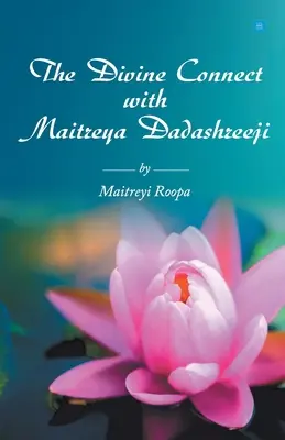 Die göttliche Verbindung mit Maitreya Dadashreeji - The Divine Connect with Maitreya Dadashreeji