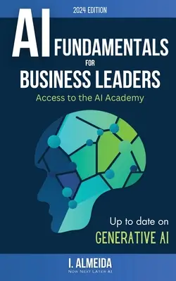 Grundlagen der Künstlichen Intelligenz für Unternehmensleiter: Up to Date mit generativer KI - Artificial Intelligence Fundamentals for Business Leaders: Up to Date With Generative AI