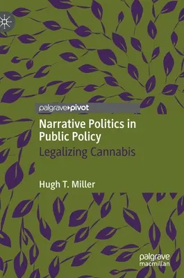 Narrative Politik in der öffentlichen Politik: Legalisierung von Cannabis - Narrative Politics in Public Policy: Legalizing Cannabis