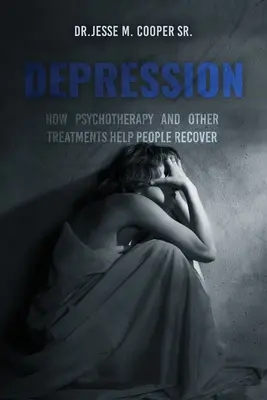 Depressionen: Wie Psychotherapie und andere Behandlungen bei der Genesung helfen - Depression: How Psychotherapy and Other Treatments Help People Recover