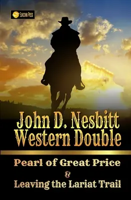 John D. Nesbitt Western Double: Die Perle des großen Preises und Leaving the Lariat Trail - John D. Nesbitt Western Double: Pearl of Great Price & Leaving the Lariat Trail